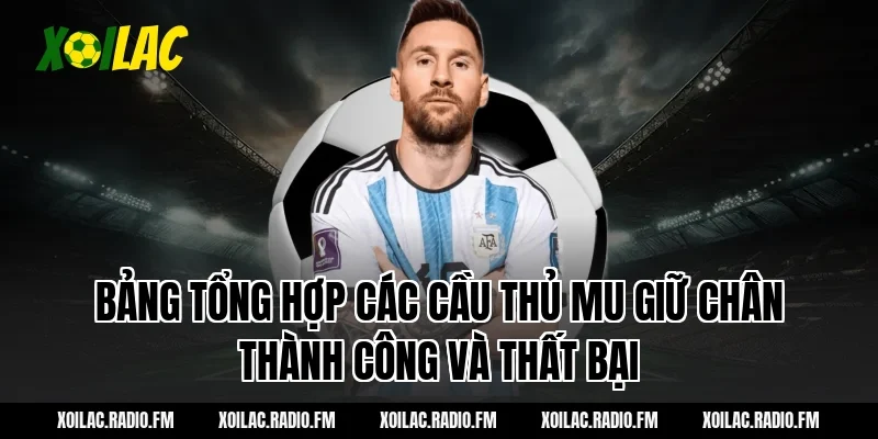 Bảng tổng hợp các cầu thủ MU giữ chân thành công và thất bại