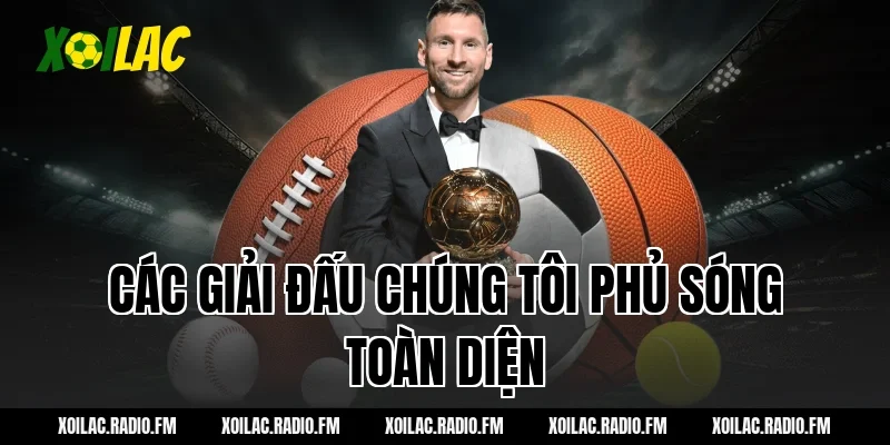 Các giải đấu chúng tôi phủ sóng toàn diện