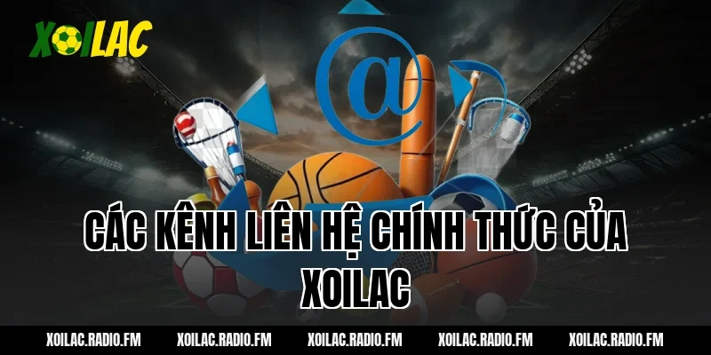 Các Kênh Liên Hệ Chính Thức Của Xoilac
