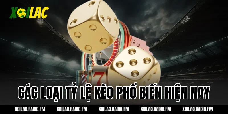 Các loại tỷ lệ kèo phổ biến hiện nay