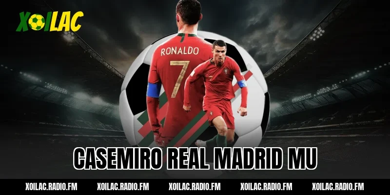 casemiro real madrid mu