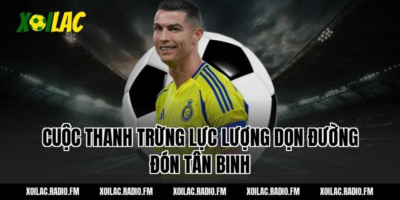 Cuộc thanh trừng lực lượng dọn đường đón tân binh