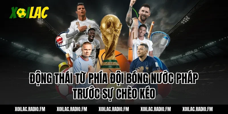 Động thái từ phía đội bóng nước Pháp trước sự chèo kéo
