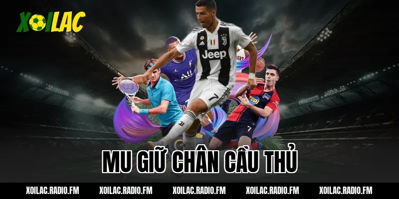 mu giữ chân cầu thủ
