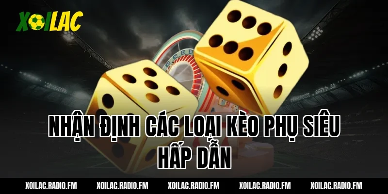 Nhận định các loại kèo phụ siêu hấp dẫn