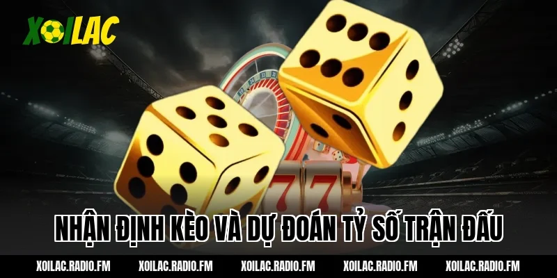 Nhận định kèo và dự đoán tỷ số trận đấu