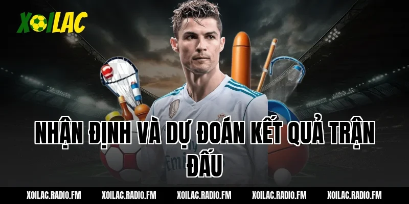 Nhận định và dự đoán kết quả trận đấu