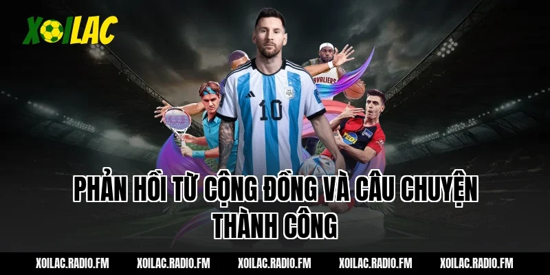 Phản hồi từ cộng đồng và câu chuyện thành công
