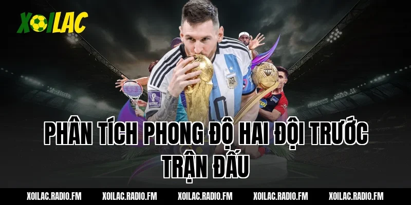 Phân tích phong độ hai đội trước trận đấu