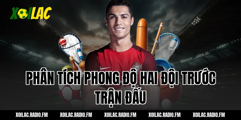 Phân tích phong độ hai đội trước trận đấu