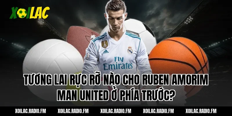 Tương Lai Rực Rỡ Nào Cho ruben amorim man united Ở Phía Trước?
